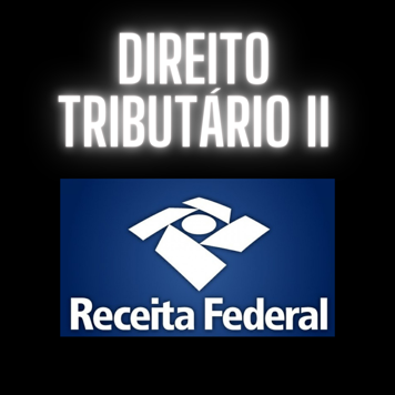 Direito Tributário II — Receita Federal