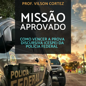 Missão Aprovado PF 2025 — Discursiva