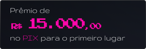 Prêmio de R$ 15.000 no PIX para o primeiro lugar